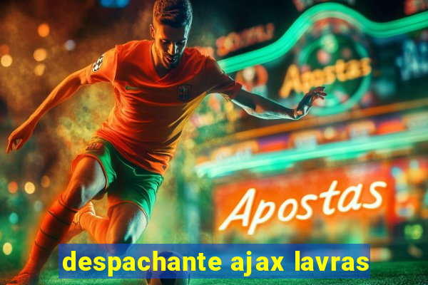 despachante ajax lavras